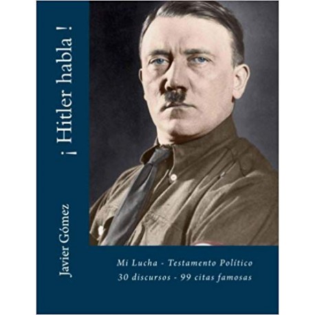 ¡ Hitler habla !: Mi Lucha