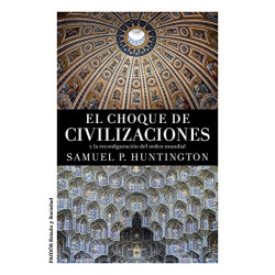 El choque de civilizaciones: y la reconfiguración del orden mundia