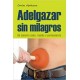 Adelgazar sin Milagros: De manera Sana, Rapida y Permanente (Spanish Edition) (Spanish) Paperback – September 15, 2013