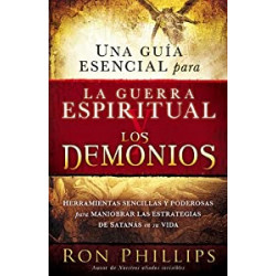 Una guia esencial para la guerra espiritual y los demonios