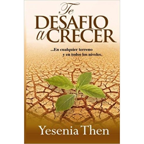 Te Desafío a Crecer: En cualquier terreno y en todos niveles (Volume 1) (Spanish Edition)
