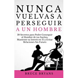 Nunca Vuelvas a Perseguir a un Hombre