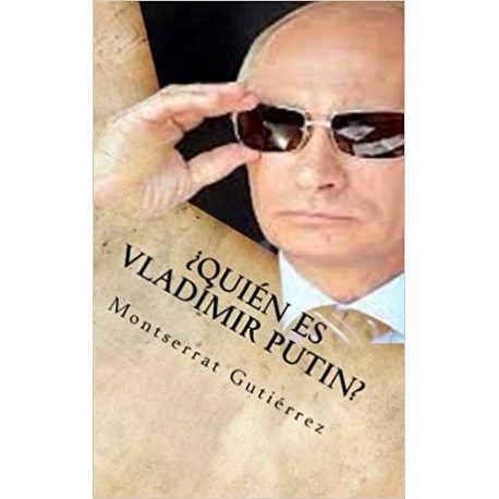 ¿QUIÉN ES vLADÍMIR PUTIN? (Spanish Edition)