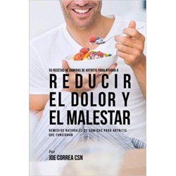 55 Recetas de Comidas de Artritis Para Ayudar a Reducir el Dolor y el Malestar: