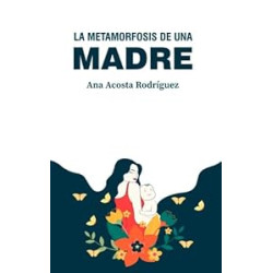 La metamorfosis de una madre