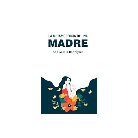 La metamorfosis de una madre