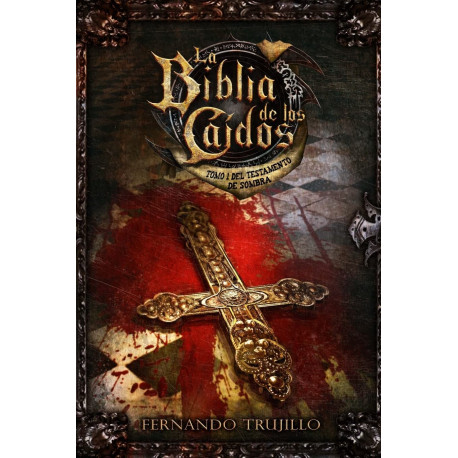 La Biblia de los Caídos. Tomo 1 del testamento de Sombra