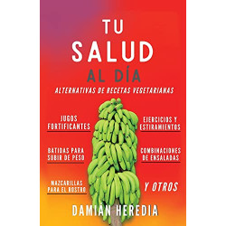 Tu Salud Al Diá: Alternativas de Recetas Vegetarianas Y Otros