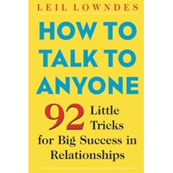 How to Talk to Anyone: 92 Little Tricks for Big Success in Relationships