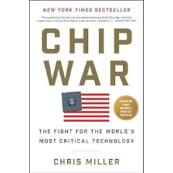 Chip War: The Fight for the World's Most Critical Technology