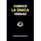 Conoce LA ÚNICA Verdad