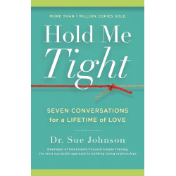 Hold Me Tight: Seven Conversations for a Lifetime of Love (The Dr. Sue Johnson Collection, 1)