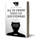 No te creas todo lo que piensas: Don't Believe Everything You Think (Spanish Edition)