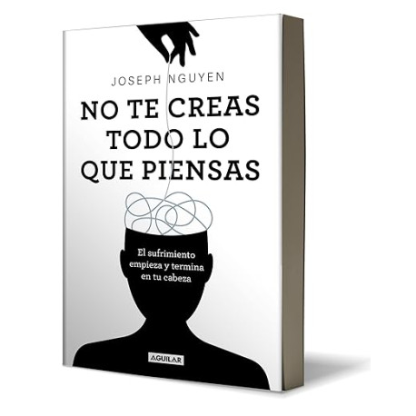 No te creas todo lo que piensas: Don't Believe Everything You Think (Spanish Edition)