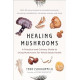 Healing Mushrooms: A Practical and Culinary Guide to Using Mushrooms