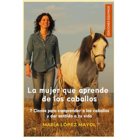 La mujer que aprende de los caballos: Coaching de vida