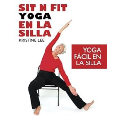 Sit N Fit Yoga En La Silla: Yoga Fácil en la Silla