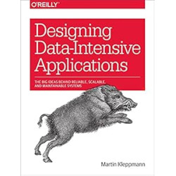 Designing Data-Intensive Applications: The Big Ideas Behind Reliable, Scalable, and Maintainable Systems