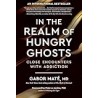 In the Realm of Hungry Ghosts: Close Encounters with Addiction