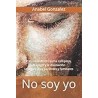 No soy yo: Entendiendo el trauma complejo, el apego, y la disociación: una guía para pacientes