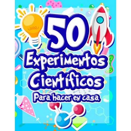 50 Experimentos científicos para hacer en casa
