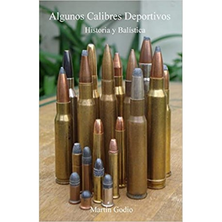 Algunos Calibres Deportivos: Historia y Balistica (Spanish Edition)