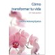 Cómo Transformar tu Vida: Un viaje gozoso