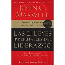 Las 21 leyes irrefutables del liderazgo: Siga estas leyes, y la gente lo seguirá a usted (Spanish Edition)