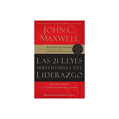 Las 21 leyes irrefutables del liderazgo: Siga estas leyes, y la gente lo seguirá a usted (Spanish Edition)