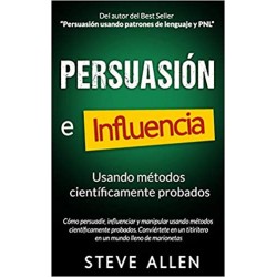 Persuasión, influencia y manipulación usando la psicología humana y el sentido común