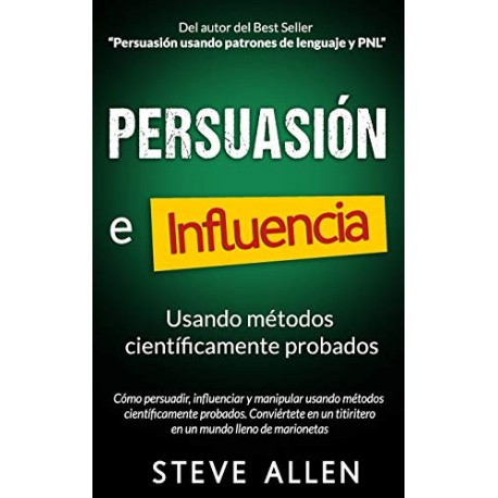 Persuasión, influencia y manipulación usando la psicología humana y el sentido común
