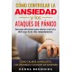 Cómo Controlar la Ansiedad y los Ataques de Pánico