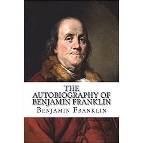 The Autobiography of Benjamin Franklin