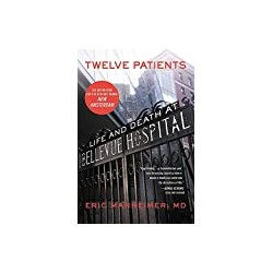 Twelve Patients: Life and Death at Bellevue Hospital