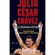 Julio César Chávez: La verdadera historia