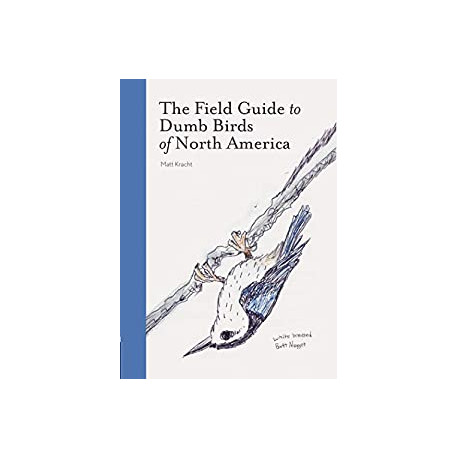 The Field Guide to Dumb Birds of North America