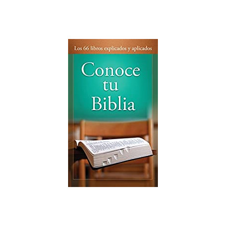 Conoce tu Biblia: Los 66 libros explicados y aplicados