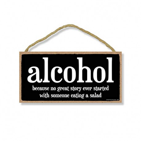 Alcohol Because No Great Story Started with Someone Eating a Salad, 5 inches by 10 inches
