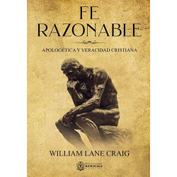 Fe Razonable: Apologetica y Veracidad Cristiana