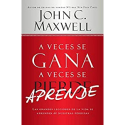 A Veces se Gana - A Veces Aprende: Las grandes lecciones de la vida se aprenden de nuestras perdidas