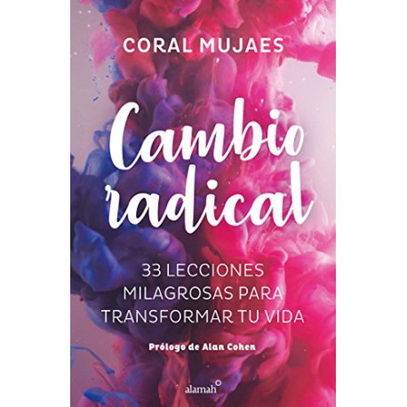 Cambio Radical: 33 recetas milagrosas para un cambio radical