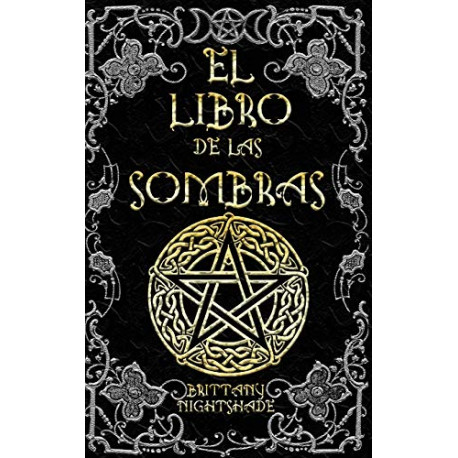 El Libro de las Sombras: hechizos y conjuros: magia roja, blanca y negra