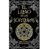 El Libro de las Sombras: hechizos y conjuros: magia roja, blanca y negra
