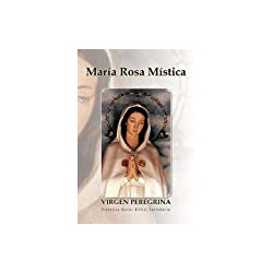 María Rosa Mística: Virgen Peregrina