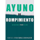 Ayuno de rompimiento: Accediendo al poder de Dios