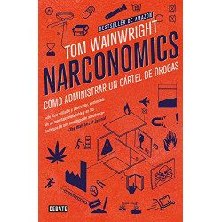 Narconomics : Cómo Administrar Un Cártel de Drogas