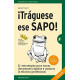 ¡Tráguese ese sapo!